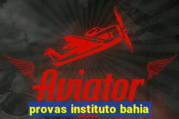 provas instituto bahia